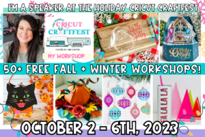 Join me at the virtual (+ FREE) 2023 Holiday Cricut Craftfest – October 2 – 6th